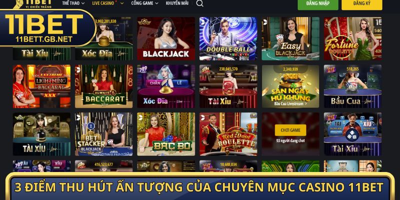 3 điểm thu hút ấn tượng của chuyên mục Casino 11Bet 