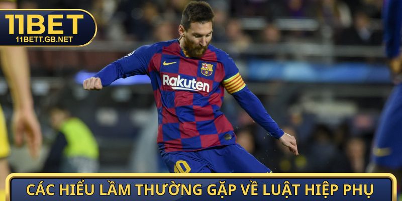 Các hiểu lầm thường gặp về luật hiệp phụ