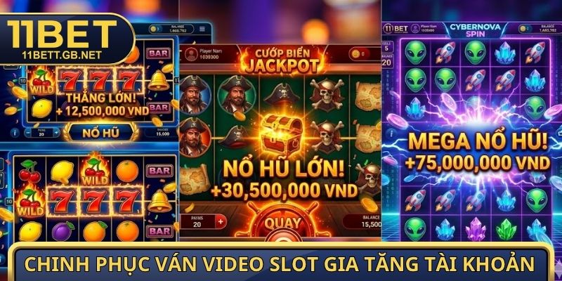 Chinh phục ván video slot gia tăng tài khoản