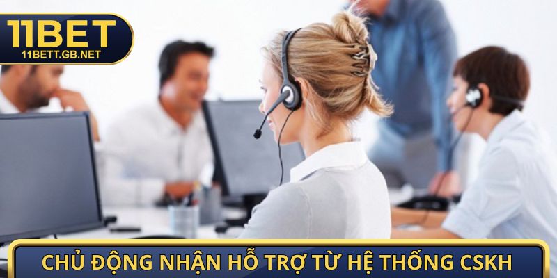 Chủ động nhận hỗ trợ từ hệ thống CSKH