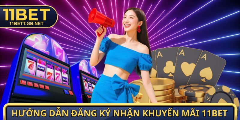 Khuyến Mãi 11Bet - Tổng Hợp Những Ưu Đãi Hot Trong 2026 5 Hướng dẫn đăng ký nhận khuyến mãi 11Bet