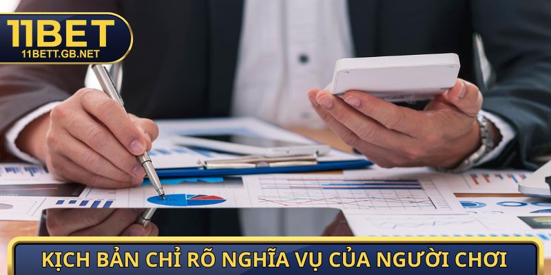 Miễn Trừ Trách Nhiệm - Quy Định Quan Trọng Tại 11bet 3 Kịch bản chỉ rõ nghĩa vụ của người chơi