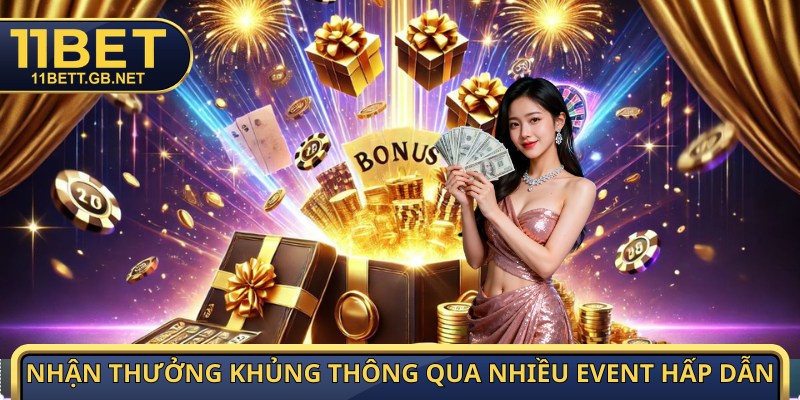 Nhận thưởng khủng thông qua nhiều event hấp dẫn