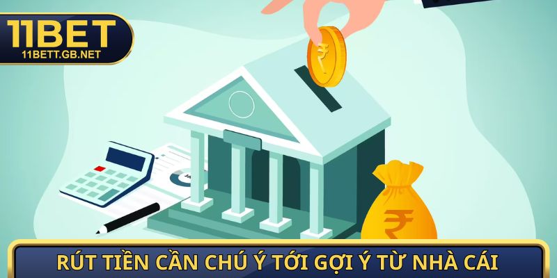 Rút tiền cần chú ý tới những gợi ý từ nhà cái