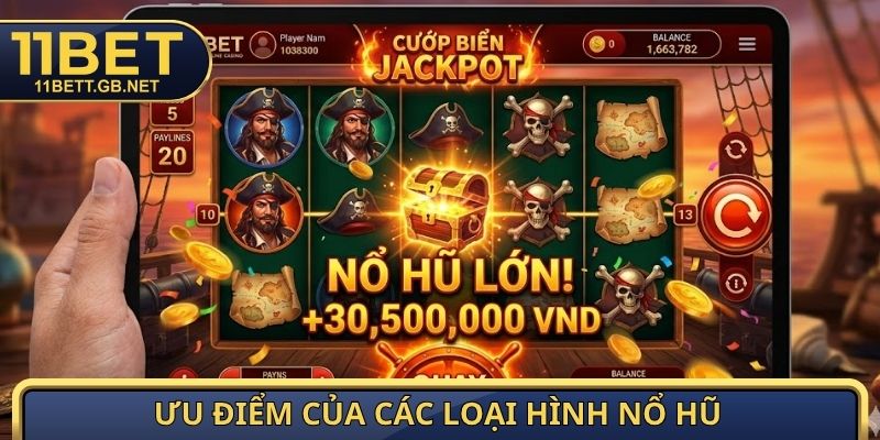 Ưu điểm của các loại hình nổ hũ